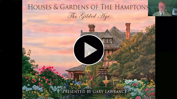 The Gilded Age: Houses and Gardens of The Hamptons, presented by Gary Lawrance